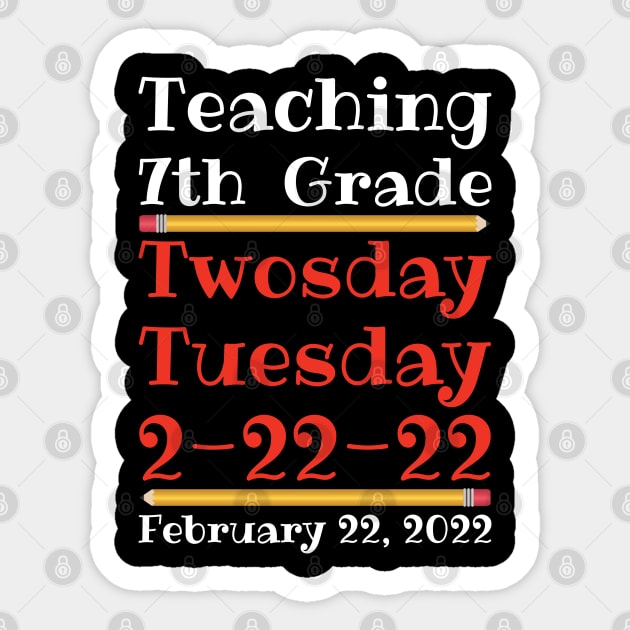 Teaching 7th Grade Twosday Tuesday February 22 2022 Sticker by DPattonPD